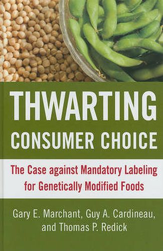 Cover image for Thwarting Consumer Choice: The Case against Mandatory Labeling for Genetically Modified Foods