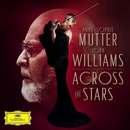 Across The Stars (Deluxe Ed.) - Anne-Sophie Mutter, The Recording Arts Orchestra Of Los Angeles, John Williams