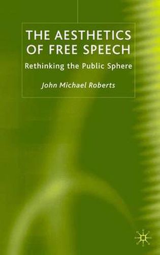 Cover image for The Aesthetics of Free Speech: Rethinking the Public Sphere