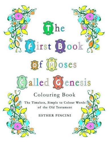 The First Book of Moses Called Genesis Colouring Book: The Timeless, Simple to Colour Words of the Old Testament