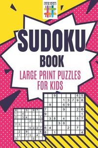 Cover image for Sudoku Book Large Print Puzzles for Kids