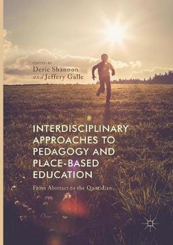 Cover image for Interdisciplinary Approaches to Pedagogy and Place-Based Education: From Abstract to the Quotidian