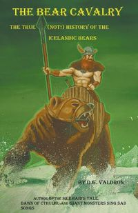 Cover image for The Bear Cavalry, A True (Not!) History of the Icelandic Bears