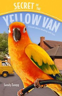 Cover image for Secret of the Yellow Van: [A Book about Dealing with Loss]