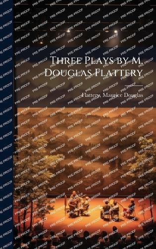 Cover image for Three Plays by M. Douglas Flattery