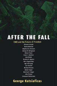 Cover image for After the Fall: 1989 and the Future of Freedom