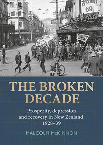 Cover image for Broken Decade: Prosperity, Depression & Recovery in New Zealand, 1928-39