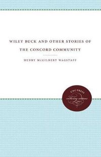 Cover image for Wiley Buck and Other Stories of the Concord Community