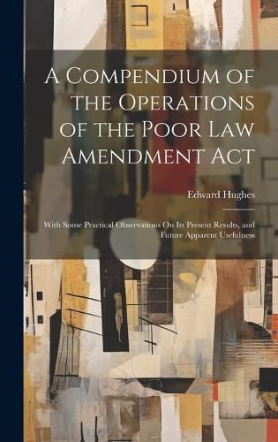 Cover image for A Compendium of the Operations of the Poor Law Amendment Act