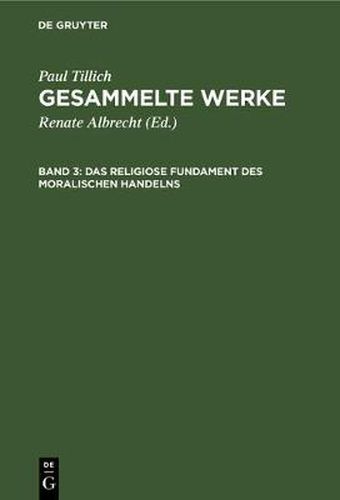 Das Religiose Fundament Des Moralischen Handelns: Schriften Zur Ethik Und Zum Menschenbild