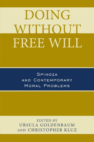 Doing without Free Will: Spinoza and Contemporary Moral Problems