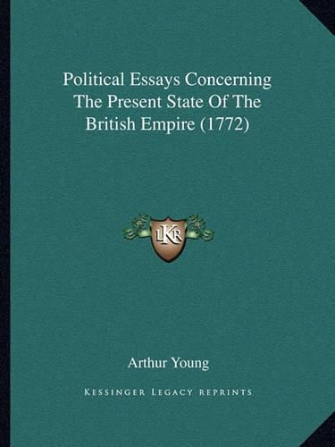 Political Essays Concerning the Present State of the Britishpolitical Essays Concerning the Present State of the British Empire (1772) Empire (1772)