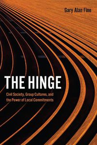 Cover image for The Hinge: Civil Society, Group Cultures, and the Power of Local Commitments