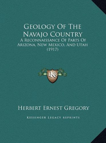 Cover image for Geology of the Navajo Country: A Reconnaissance of Parts of Arizona, New Mexico, and Utah (1917)