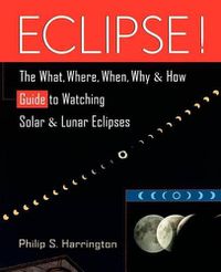 Cover image for Eclipse!: The What, Where, When, Why, and How Guide to Watching Solar and Lunar Eclipses