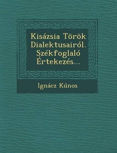 Cover image for Kisazsia Torok Dialektusairol. Szekfoglalo Ertekezes...