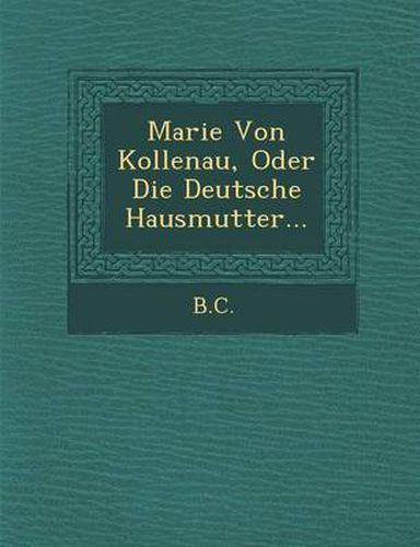 Cover image for Marie Von Kollenau, Oder Die Deutsche Hausmutter...