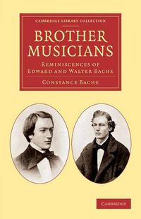 Cover image for Brother Musicians: Reminiscences of Edward and Walter Bache