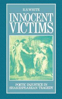 Cover image for Innocent Victims: Poetic Injustice in Shakespearian Tragedy