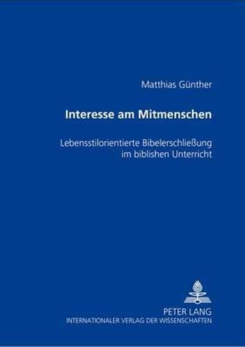 Cover image for Interesse Am Mitmenschen: Lebensstilorientierte Bibelerschliessung Im Biblischen Unterricht