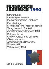 Cover image for Frankreich-Jahrbuch 1990: Politik, Wirtschaft, Gesellschaft, Geschichte, Kultur