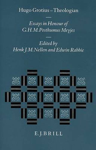 Cover image for Hugo Grotius - Theologian: Essays in Honour of G.H.M. Posthumus Meyjes