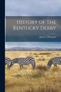 Cover image for History of The Kentucky Derby