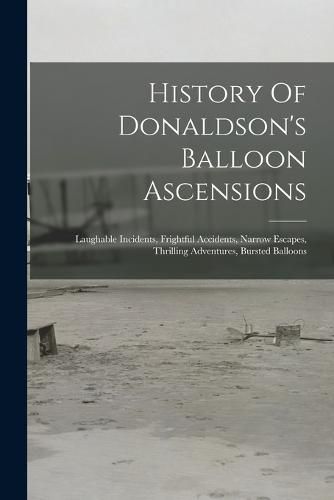 Cover image for History Of Donaldson's Balloon Ascensions