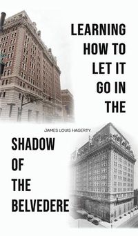 Cover image for Learning How to Let It Go in the Shadow of the Belvedere