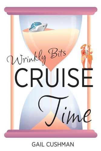 Cover image for Cruise Time (Wrinkly Bits Book 1): A Wrinkly Bits Senior Hijinks Romance