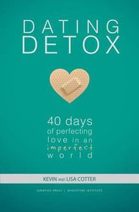 Cover image for Dating Detox: 40 Days of Perfecting Love in an Imperfect World