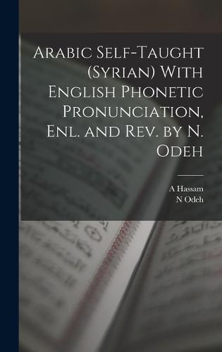 Cover image for Arabic Self-taught (Syrian) With English Phonetic Pronunciation, enl. and rev. by N. Odeh