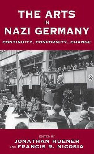 Cover image for The Arts in Nazi Germany: Continuity, Conformity, Change