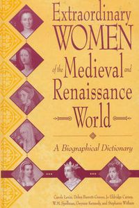 Cover image for Extraordinary Women of the Medieval and Renaissance World: A Biographical Dictionary