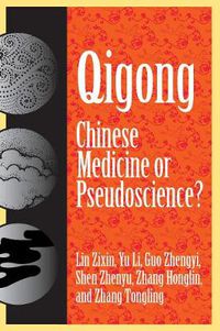 Cover image for Qigong: Chinese Medicine or Pseudoscinece?