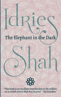 Cover image for The Elephant in the Dark: Christianity, Islam and the Sufi