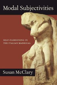 Cover image for Modal Subjectivities: Self-Fashioning in the Italian Madrigal