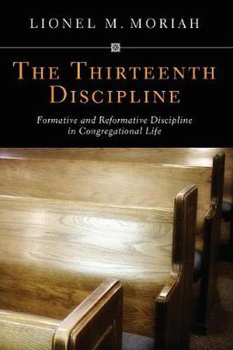 Cover image for The Thirteenth Discipline: Formative and Reformative Discipline in Congregational Life