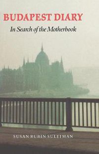 Cover image for Budapest Diary: In Search of the Motherbook