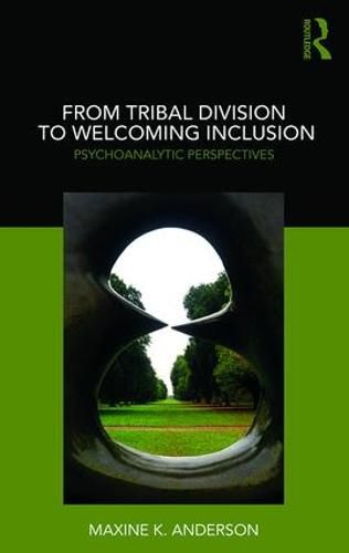 From Tribal Division to Welcoming Inclusion: Psychoanalytic Perspectives