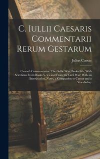 Cover image for C. Iullii Caesaris Commentarii Rerum Gestarum