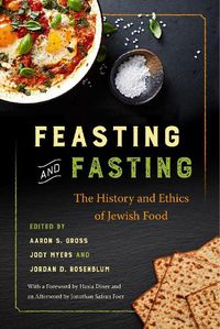 Cover image for Feasting and Fasting: The History and Ethics of Jewish Food