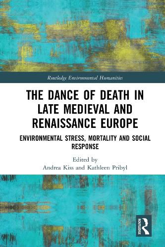 Cover image for The Dance of Death in Late Medieval and Renaissance Europe: Environmental Stress, Mortality and Social Response