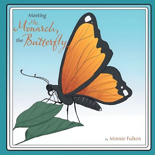 Meeting Mrs. Monarch, the Butterfly