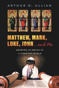 Cover image for Matthew, Mark, Luke, John... and Me: Growing Up Jewish in a Christian World