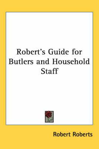 Cover image for Robert's Guide for Butlers and Household Staff