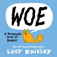Cover image for Woe: A Housecat's Story of Despair