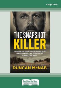 Cover image for The Snapshot Killer: The shocking true story of predator and serial killer Christopher Wilder - from Sydney's beaches to America's Most Wanted