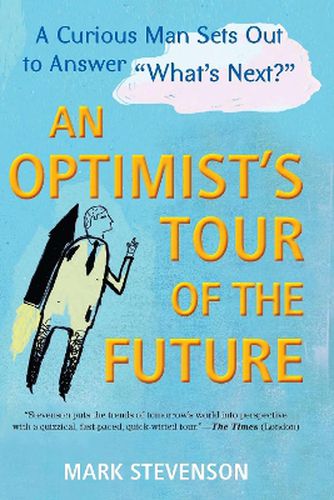 Cover image for AN Optimist's Tour of the Future: One Curious Man Sets Out to Answer  What's Next?