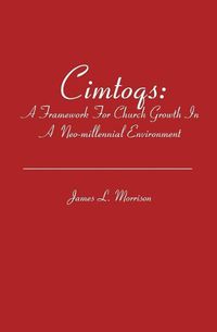 Cover image for Cimtoqs: A Framework for Church Growth in a Neo-millennial Environment